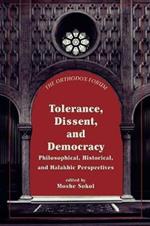 Tolerance, Dissent, and Democracy: Philosophical, Historical, and Halakhic Perspectives