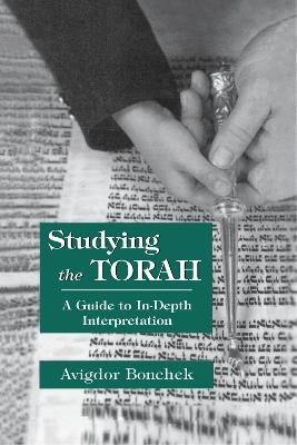 Studying the Torah: A Guide to in-Depth Interpretation - Avigdor Bonchek - cover