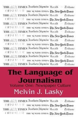 The Language of Journalism: Volume 1, Newspaper Culture - cover