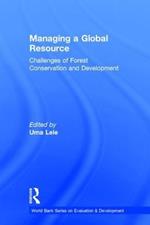 Managing a Global Resource: Challenges of Forest Conservation and Development