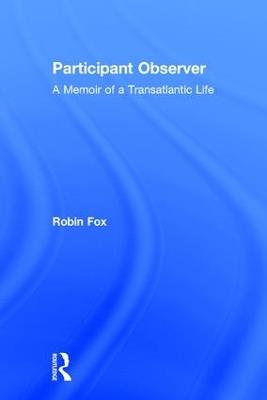 Participant Observer: A Memoir of a Transatlantic Life - Robin Fox - cover