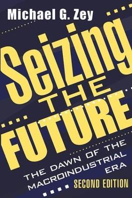 Seizing the Future: Dawn of the Macroindustrial Era - cover