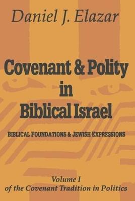 Covenant and Polity in Biblical Israel: Volume 1, Biblical Foundations and Jewish Expressions: Covenant Tradition in Politics - cover