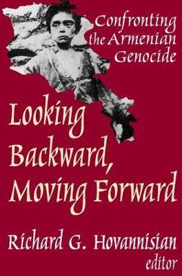 Looking Backward, Moving Forward: Confronting the Armenian Genocide - cover