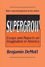 Supergrow: Essays and Reports on Imagination in America