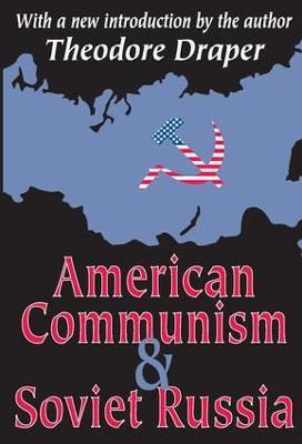 American Communism and Soviet Russia - Theodore Draper - cover
