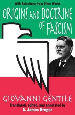Origins and Doctrine of Fascism: With Selections from Other Works - Giovanni Gentile - cover