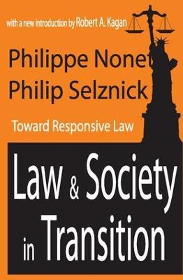 Law and Society in Transition: Toward Responsive Law - Philippe Nonet,Philip Selznick,Robert A. Kagan - cover