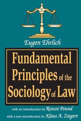 Fundamental Principles of the Sociology of Law - Eugene Ehrlich,Klaus A. Ziegert - cover