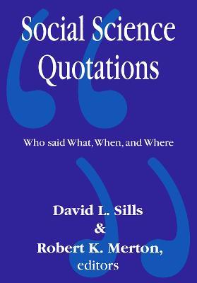 Social Science Quotations: Who Said What, When, and Where - cover