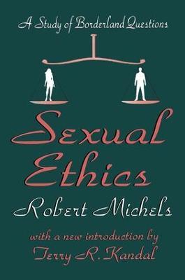 Sexual Ethics: A Study of Borderland Questions - Robert Michels - cover