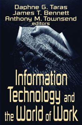 Information Technology and the World of Work - Daphne Gottlieb Taras,James T. Bennett,Anthony M. Townsend - cover