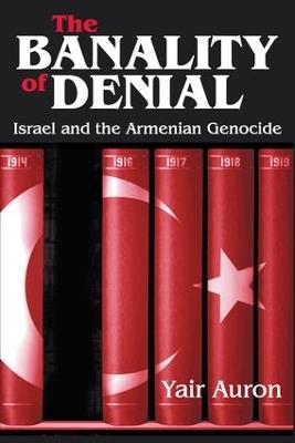 The Banality of Denial: Israel and the Armenian Genocide - Julian Simon,Yair Auron - cover
