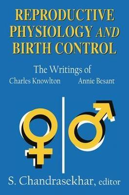 Reproductive Physiology and Birth Control: The Writings of Charles Knowlton and Annie Besant - S. Chandrasekhar - cover