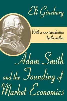 Adam Smith and the Founding of Market Economics - cover