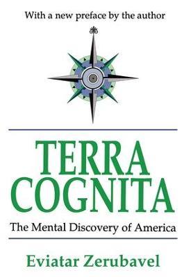 Terra Cognita: The Mental Discovery of America - Eviatar Zerubavel - cover