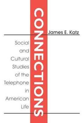Connections: Social and Cultural Studies of the Telephone in American Life - James E. Katz - cover