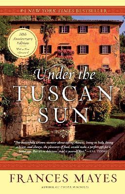 Under the Tuscan Sun: 20th-Anniversary Edition - Frances Mayes - cover