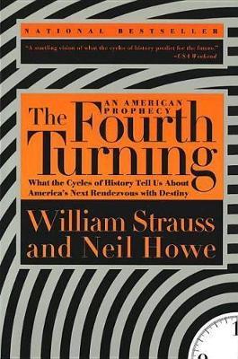 The Fourth Turning: What the Cycles of History Tell Us About America's Next Rendezvous with Destiny - William Strauss,Neil Howe - cover