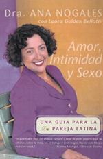Amor, Intimidad y Sexo: Una Guia Para La Pareja Latina