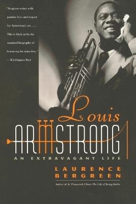 Louis Armstrong: An Extravagant Life - Laurence Bergreen - cover