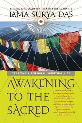 Awakening to the Sacred: Creating a Personal Spiritual Life - Lama Surya Das - cover