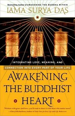 Awakening the Buddhist Heart: Integrating Love, Meaning, and Connection into Every Part of Your Life - Lama Surya Das - cover
