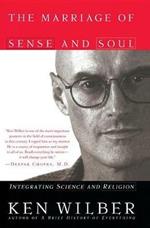 The Marriage of Sense and Soul: Integrating Science and Religion