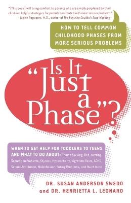 Is it "Just a Phase"?: How to Tell Common Childhood Phases from More Serious Problems - Susan Anderson Swedo,Henrietta L. Leonard - cover