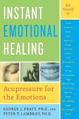 Instant Emotional Healing: Acupressure for the Emotions - George Pratt,Peter Lambrou - cover