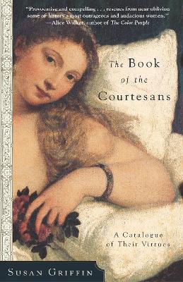 The Book of the Courtesans: A Catalogue of Their Virtues - Susan Griffin - cover