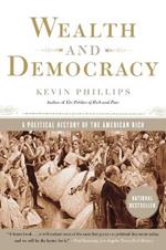 Wealth and Democracy: A Political History of the American Rich