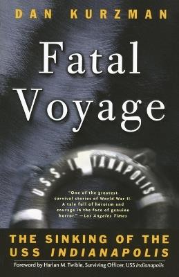 Fatal Voyage: The Sinking of the USS Indianapolis - Dan Kurzman - cover