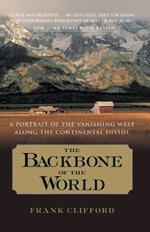 The Backbone of the World: A Portrait of the Vanishing West Along the Continental Divide