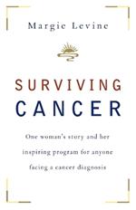 Surviving Cancer: One Woman's Story and Her Inspiring Program for Anyone Facing a Cancer Diagnosis