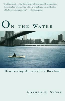 On the Water: Discovering America in a Row Boat - Nathaniel Stone - cover