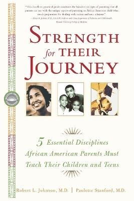 Strength for Their Journey: 5 Essential Disciplines African-American Parents Must Teach Their Children and Teens - Robert L. Johnson,Paulette Stanford - cover