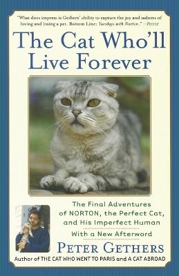 The Cat Who'll Live Forever: The Final Adventures of Norton, the Perfect Cat, and His Imperfect Human - Peter Gethers - cover