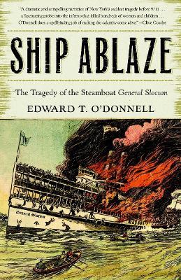 Ship Ablaze: The Tragedy of the Steamboat General Slocum - Ed O'Donnell - cover