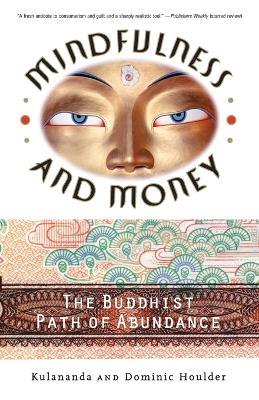 Mindfulness and Money: The Buddhist Path of Abundance - Dominic J. Houlder,Kulananda Houlder - cover