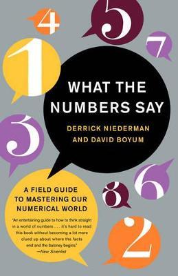 What the Numbers Say: A Field Guide to Mastering Our Numerical World - Derrick Niederman,David Boyum - cover