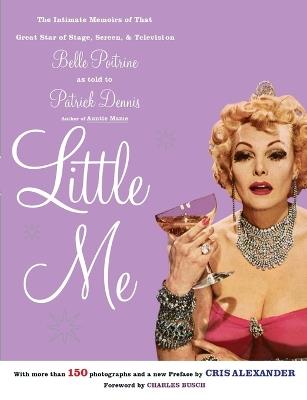 Little Me: The Intimate Memoirs of that Great Star of Stage, Screen and Television/Belle Poitrine - Patrick Dennis - cover