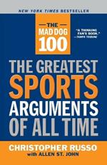 The Mad Dog 100: The Greatest Sports Arguments of All Time
