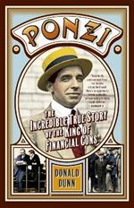 Ponzi: The Incredible True Story of the King of Financial Cons