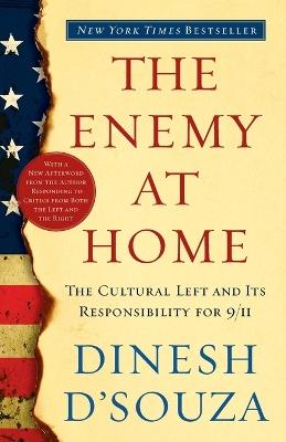 The Enemy At Home: The Cultural Left and Its Responsibility for 9/11 - Dinesh D'Souza - cover