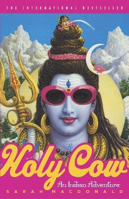 Holy Cow: An Indian Adventure - Sarah Macdonald - cover