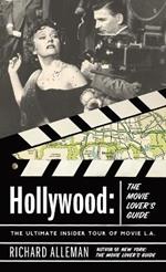 Hollywood: The Movie Lover's Guide: The Ultimate Insider Tour of Movie L.A.