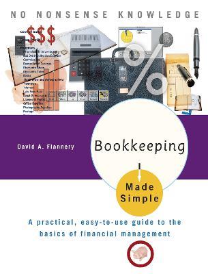 Bookkeeping Made Simple: A Practical, Easy-to-Use Guide to the Basics of Financial Management - David A. Flannery - cover