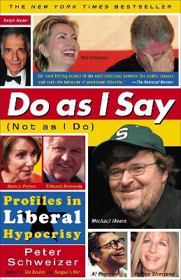 Do As I Say (Not As I Do): Profiles in Liberal Hypocrisy - Peter Schweizer - cover