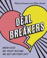 Deal Breakers: When Does Mr. Right Become Mr. Not-On-Your-Life?